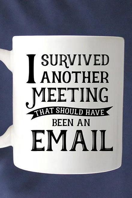 I Survived Another Meeting Email Quote Coffee Mug